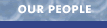 our people
