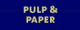 Pulp & Paper